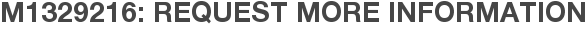 M1329216: Request More Information