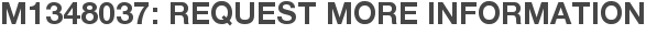 M1348037: Request More Information