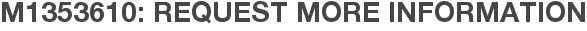 M1353610: Request More Information