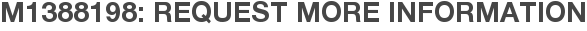 M1388198: Request More Information