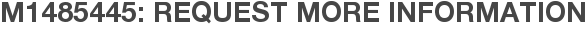 M1485445: Request More Information