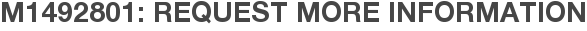 M1492801: Request More Information