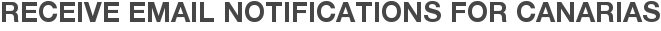 Receive Email Notifications for Canarias