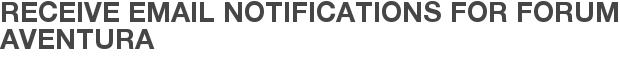 Receive Email Notifications for Forum Aventura